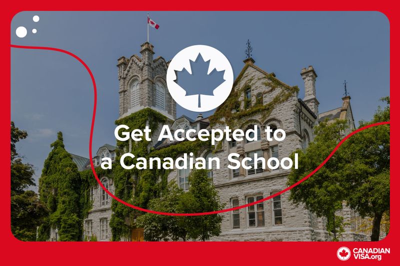 Get accepted to a Canadian university or school
